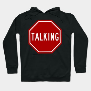 Stop Talking Funny Snarky Text Design Hoodie